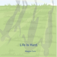 Life Is Hard