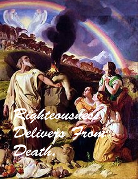 Righteousness Delivers From Death.