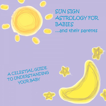 SUN SIGN ASTROLOGY FOR BABIES...and their parents