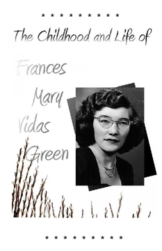 The Childhood and Life of Frances Mary Vidas Green