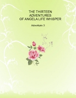 THRITEEN ADVENTURES OF ANGELA LIFE WHISPER