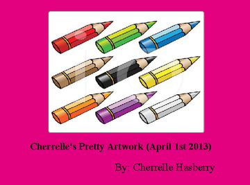 Cherrelle's Pretty Artwork (April 1st 2013)