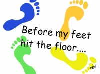 Before my feet hit the floor...