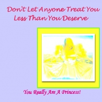 Don't Let Anyone Treat You Less Than You Deserve