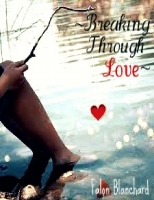 ~ Breaking Through Love ~