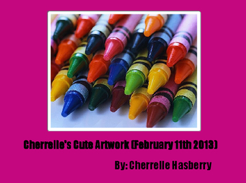 Cherrelle's Cute Artwork (February 11th 2013)