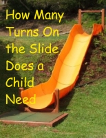 How Many Turns On the Slide Does a Child Need