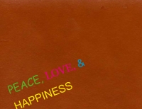 Peace, Love, and Happiness