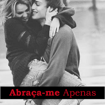 Abraça-me Apenas