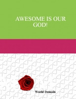 AWESOME IS OUR GOD!