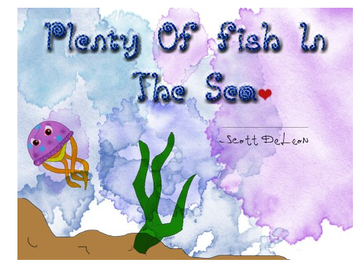 Plenty Of Fish In The Sea
