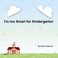 I'm too smart foir Kindergarden