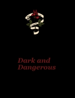 Dark and Dangerous