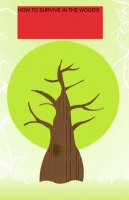 how to survive in the woods