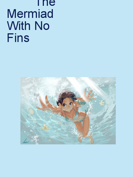 The Mirmaid With No Fins