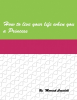 How to Live Your Life When Your a Princess