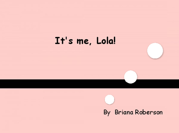 It's me, Lola!