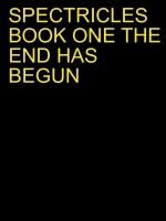 THE SPECTRICLES THE END HAS BEGUN