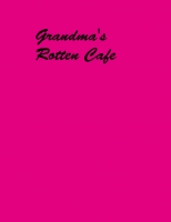 Grandma's Rotten Cafe'