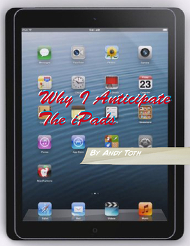Why I Anticipate The I-Pads