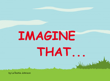Imagine That!