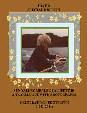 SUN VALLEY MEALS OF A LIFETIME~ A TRAVELOGUE WITH PHOTOGRAPHS