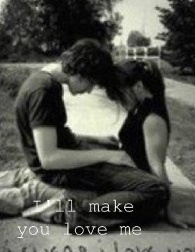I'll Make You Love Me