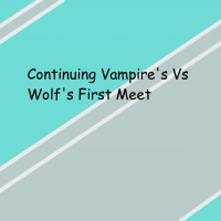 Vampire's Vs Wolf's First Meet