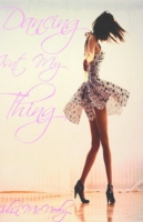 Dancing Isn't My Thing