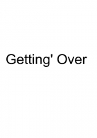 Getting' Over