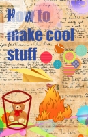 How to make cool stuff