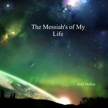 The Messiah's of My Life