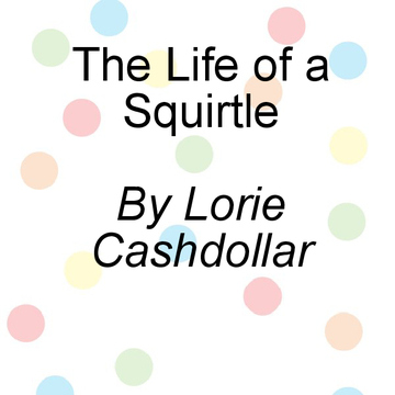 The Life of a Squirtle