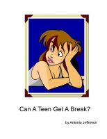 Can A Teen Get A Break?