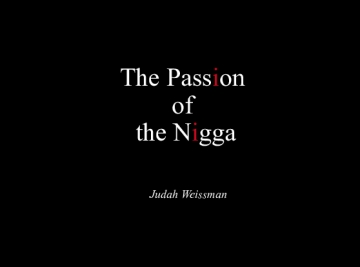 The Passion of the Nigga