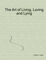The Art of Living, Loving and Lying