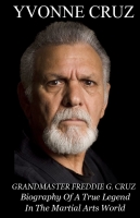 Grandmaster Freddie G. Cruz Biography of a True Legend in the Martial Arts World