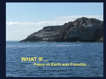 WHAT IF....Peace on Earth is Possible