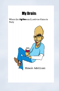 My Brain:  Where the Highbrow and Lowbrow Come to Party