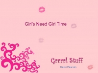 Girl's Need Girl Time