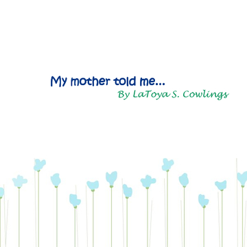 my mother told me...