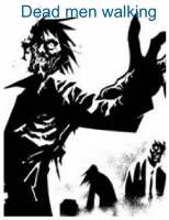 Dead men walking