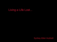 Living a Life Lost...