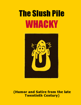 The Slush Pile WHACKY