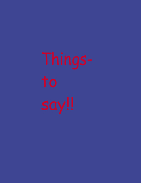 Things to say!!!