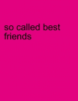 so called best friends