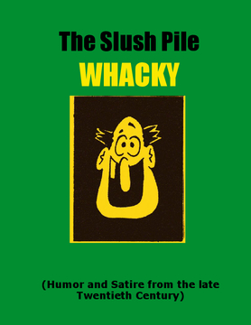 The Slush Pile WHACKY