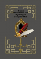 Muder Intentions Of The Mythologoical Computer Theif