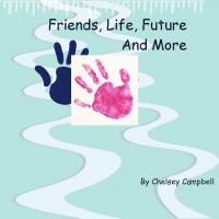 Friends, Life, Future And More