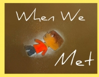 When We Met